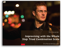 Eric Alexander - Improvising with the Whole Step Triad Combination Scale